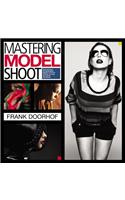 Mastering the Model Shoot: Everything a Photographer Needs to Know Before, During, and After the Shoot(Voices That Matter)