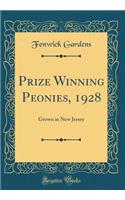 Prize Winning Peonies, 1928: Grown in New Jersey (Classic Reprint): Grown in New Jersey (Classic Reprint)