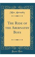 The Ride of the Abernathy Boys (Classic Reprint)