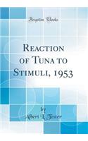 Reaction of Tuna to Stimuli, 1953 (Classic Reprint)