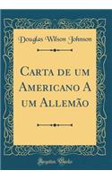 Carta de um Americano A um Allemão (Classic Reprint)
