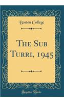 The Sub Turri, 1945 (Classic Reprint)