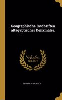 Geographische Inschriften altägyptischer Denkmäler.