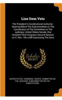 Line Item Veto: The President's Constitutional Authority: Hearing Before the Subcommittee on the Constitution of the Committee on the Judiciary, United States Senat