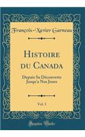 Histoire Du Canada, Vol. 3: Depuis Sa DÃ©couverte Jusqu'a Nos Jours (Classic Reprint)