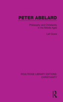 Peter Abelard: Philosophy and Christianity in the Middle Ages(Routledge Library Editions: Christianity)