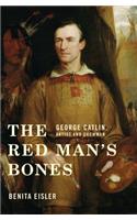 The Red Man's Bones: George Catlin, Artist and Showman