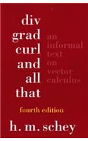Div, Grad, Curl, and All That: An Informal Text on Vector Calculus