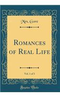 Romances of Real Life, Vol. 1 of 3 (Classic Reprint)