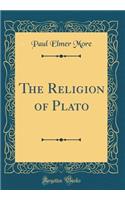 The Religion of Plato (Classic Reprint)