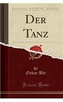 Der Tanz (Classic Reprint)