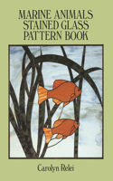 Marine Animals Stained Glass Pattern Book: (Dover Stained Glass Instruction)