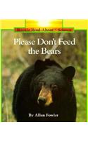 Please Don't Feed the Bears (Rookie Read-About Science: Animals)