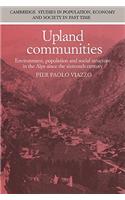 Upland Communities: Environment, Population and Social Structure in the Alps Since the Sixteenth Century