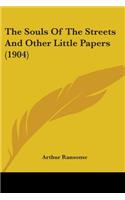 Souls Of The Streets And Other Little Papers (1904)