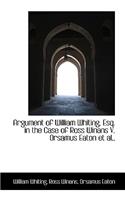 Argument of William Whiting, Esq. in the Case of Ross Winans V. Orsamus Eaton et al.,