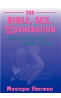 Bible, Sex, and this Generation: How God's Word Applies Today