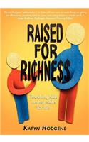 Raised for Richness