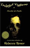 Twisted Pathways of Murder & Death