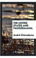 THE UNITED STATES AND PANGERMANIA