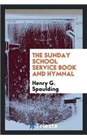 The Sunday School Service Book and Hymnal