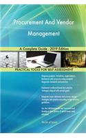 Procurement And Vendor Management A Complete Guide - 2019 Edition