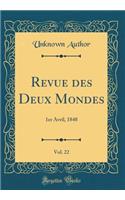 Revue des Deux Mondes, Vol. 22: 1er Avril, 1848 (Classic Reprint)