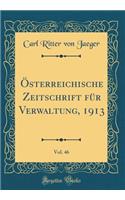 ï¿½sterreichische Zeitschrift Fï¿½r Verwaltung, 1913, Vol. 46 (Classic Reprint)