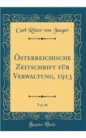 ï¿½sterreichische Zeitschrift Fï¿½r Verwaltung, 1913, Vol. 46 (Classic Reprint)