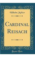 Cardinal Reisach (Classic Reprint)