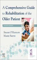 Comprehensive Guide to Rehabilitation of the Older Patient