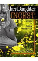 Mother-Daughter Incest: A Guide for Helping Professionals