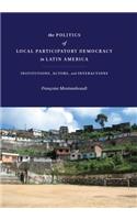 The Politics of Local Participatory Democracy in Latin America