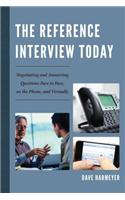 The Reference Interview Today: Negotiating and Answering Questions Face to Face, on the Phone, and Virtually