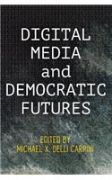 Digital Media and Democratic Futures