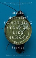 Something Strange, Like Hunger: Short Stories(Saqi Bookshelf)