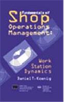 Fundamentals of Shop Operations Management : Work Station Dynamics