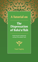 Tutorial on the Dispensation of Baha'u'llah