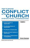 How to Manage Conflict in the Church, Dysfunctional Congregations, Volume III