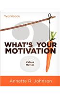 What's Your Motivation?