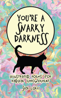 You're A Snarky Darkness
