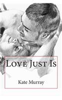 Love Just Is