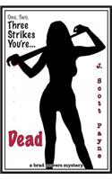 One, Two Three Strikes You're Dead