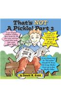 That's NOT A Pickle! Part 2