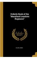 Orderly Book of the Maryland Loyalists Regiment