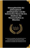 Sitzungsberichte der philosophisch -philologischen und der historischen Klasse der k.b. Akademie der Wissenschaften zu München