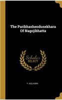 The Paribhashendusekhara Of Nagojibhatta