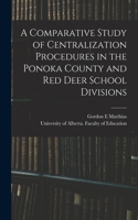 Comparative Study of Centralization Procedures in the Ponoka County and Red Deer School Divisions