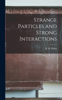 Strange Particles and Strong Interactions