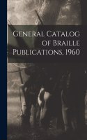 General Catalog of Braille Publications, 1960